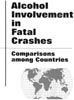 Alcohol Involvement in Fatal Crashes- Comparisons among Countries (Report)